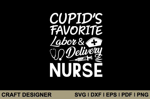 Cupid’s Favorite Labor Delivery Nurse Graphics for Crafts
