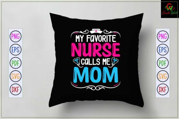 Mom T-shirt Design My Favorite Nurse Calls Graphics