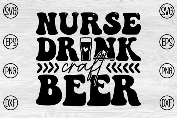 Nurse Drink Craft Beer Graphics for Crafts