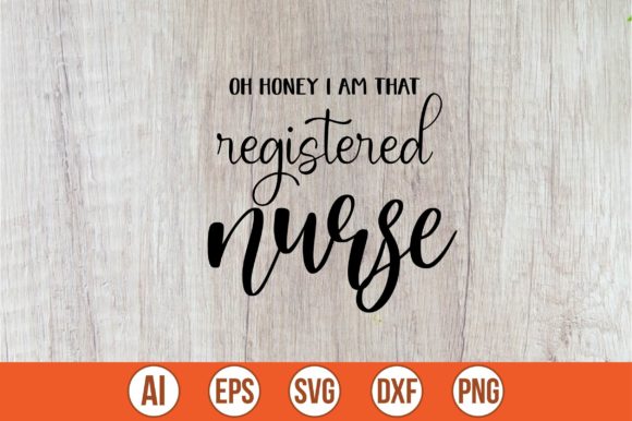 Oh Honey I Am That Registered Nurse Graphics
