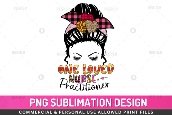 One Loved Nurse Practitioner Graphics for Crafts