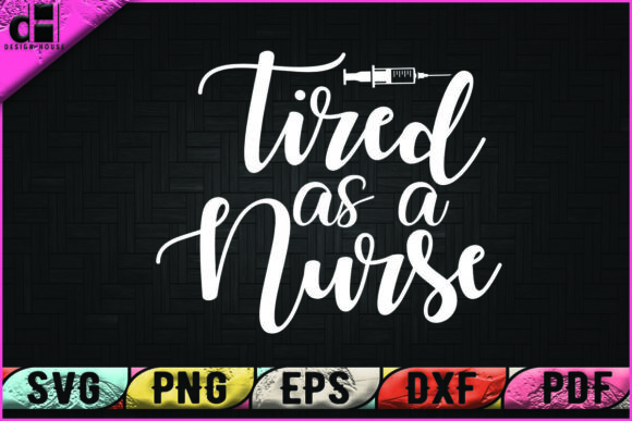 Tired As a Nurse Graphics for Crafts